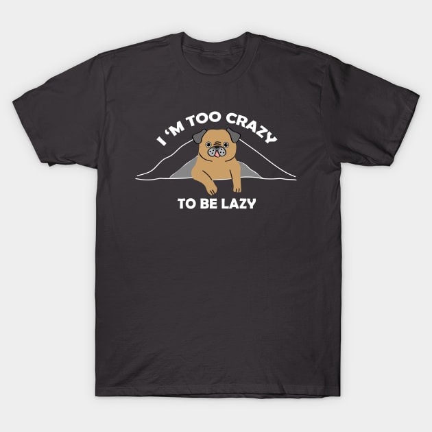 Funny dog - crazy no lazy T-Shirt by grafart